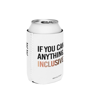 The front of an Inclusive Diversity Koozie. On the front of the neoprene diversity koozie, in upper-case letters printed on a white koozie, is the phrase, "If you can be anything, be inclusive." The text is all black except for the word "Inclusive," which is in different skin colors, with the lightest color on the left and the darkest on the right promoting racial equality.